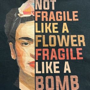 NWT Not Fragile Like A Flower Fragile Like A Bomb t shirt